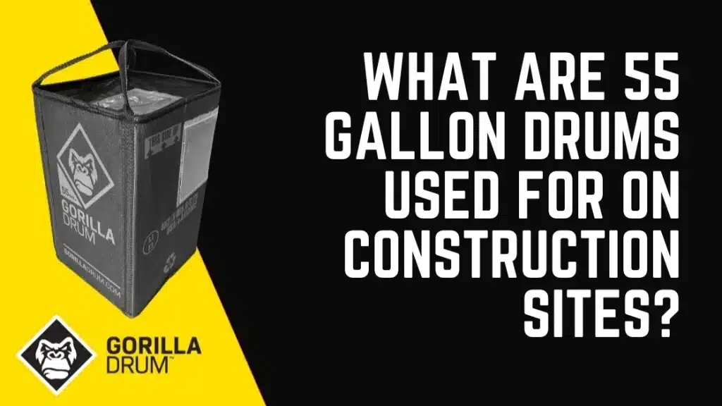 What Are 55 Gallon Drums Used for on Construction Sites?